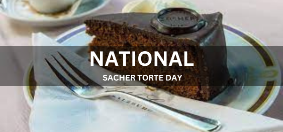 NATIONAL SACHER TORTE DAY [राष्ट्रीय सच्चर केक दिवस]